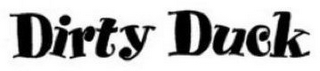 DIRTY DUCK