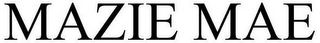MAZIE MAE