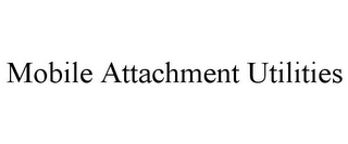 MOBILE ATTACHMENT UTILITIES