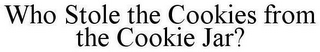WHO STOLE THE COOKIES FROM THE COOKIE JAR?