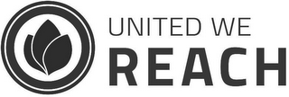 UNITED WE REACH