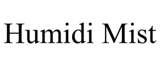 HUMIDI MIST