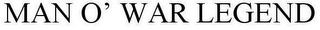 MAN O' WAR LEGEND