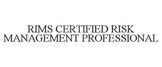 RIMS CERTIFIED RISK MANAGEMENT PROFESSIONAL