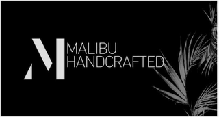 M MALIBU HANDCRAFTED