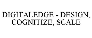 DIGITALEDGE - DESIGN, COGNITIZE, SCALE