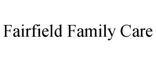 FAIRFIELD FAMILY CARE