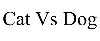 CAT VS DOG