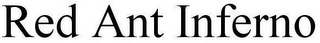 RED ANT INFERNO