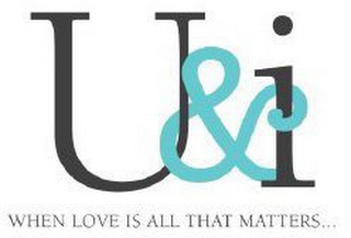 U&I WHEN LOVE IS ALL THAT MATTERS...