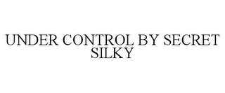 UNDER CONTROL BY SECRET SILKY