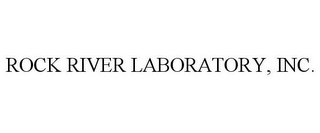 ROCK RIVER LABORATORY, INC.