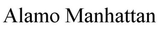 ALAMO MANHATTAN