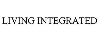 LIVING INTEGRATED