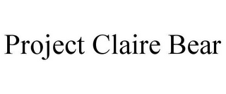 PROJECT CLAIRE BEAR