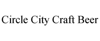 CIRCLE CITY CRAFT BEER