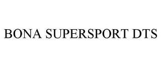 BONA SUPERSPORT DTS