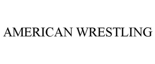AMERICAN WRESTLING