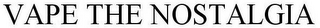 VAPE THE NOSTALGIA