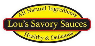 ALL NATURAL INGREDIENTS LOU'S SAVORY SAUCES HEALTHY & DELICIOUS