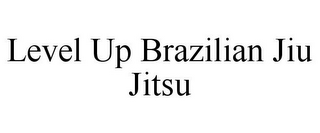 LEVEL UP BRAZILIAN JIU JITSU