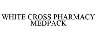 WHITE CROSS PHARMACY MEDPACK