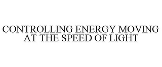 CONTROLLING ENERGY MOVING AT THE SPEED OF LIGHT