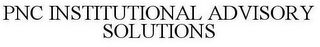 PNC INSTITUTIONAL ADVISORY SOLUTIONS