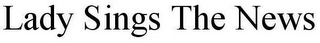 LADY SINGS THE NEWS