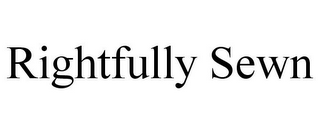 RIGHTFULLY SEWN