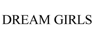 DREAM GIRLS