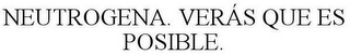 NEUTROGENA. VERÁS QUE ES POSIBLE.