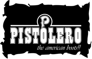 P PISTOLERO THE AMERICAN BOOTS!!