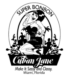 SUPER BONBON CUBAN JANE MAKE IT SASSY AND CLASSY. MIAMI, FLORIDA