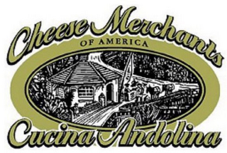 CHEESE MERCHANTS OF AMERICA CUCINA ANDOLINA