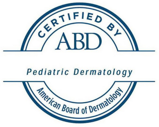 CERTIFIED BY ABD PEDIATRIC DERMATOLOGY AMERICAN BOARD OF DERMATOLOGY