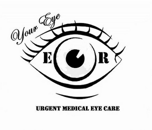 YOUR EYE ER URGENT MEDICAL EYE CARE