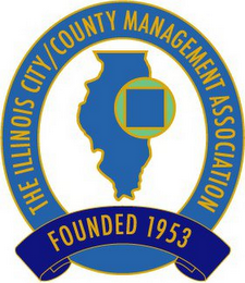 THE ILLINOIS CITY/COUNTY MANAGEMENT ASSOCIATION FOUNDED 1953