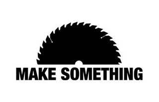 MAKE SOMETHING