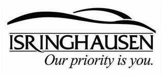 ISRINGHAUSEN OUR PRIORITY IS YOU.