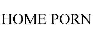 HOME PORN