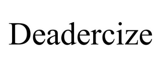 DEADERCIZE