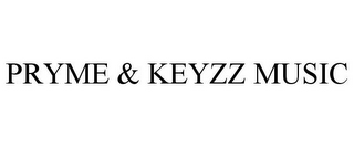 PRYME & KEYZZ MUSIC