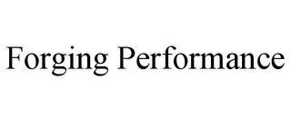 FORGING PERFORMANCE