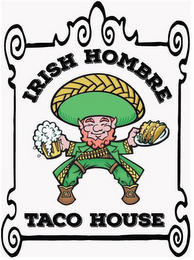 IRISH HOMBRE TACO HOUSE