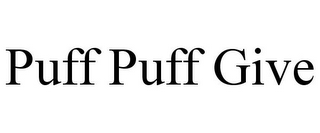 PUFF PUFF GIVE