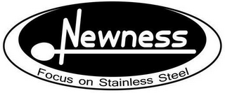 NEWNESS FOCUS ON STAINLESS STEEL