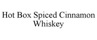 HOT BOX SPICED CINNAMON WHISKEY