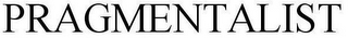 PRAGMENTALIST