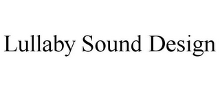 LULLABY SOUND DESIGN